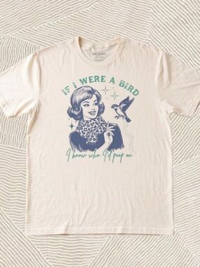 Gildan Cream If I Were A Bird Funny Retro Humor T-Shirt